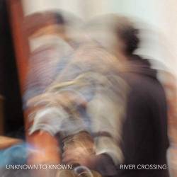 Cover: Unknown_To_Known_River_Crossing